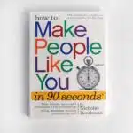 How To Make People Like You In 90 Seconds Or Less